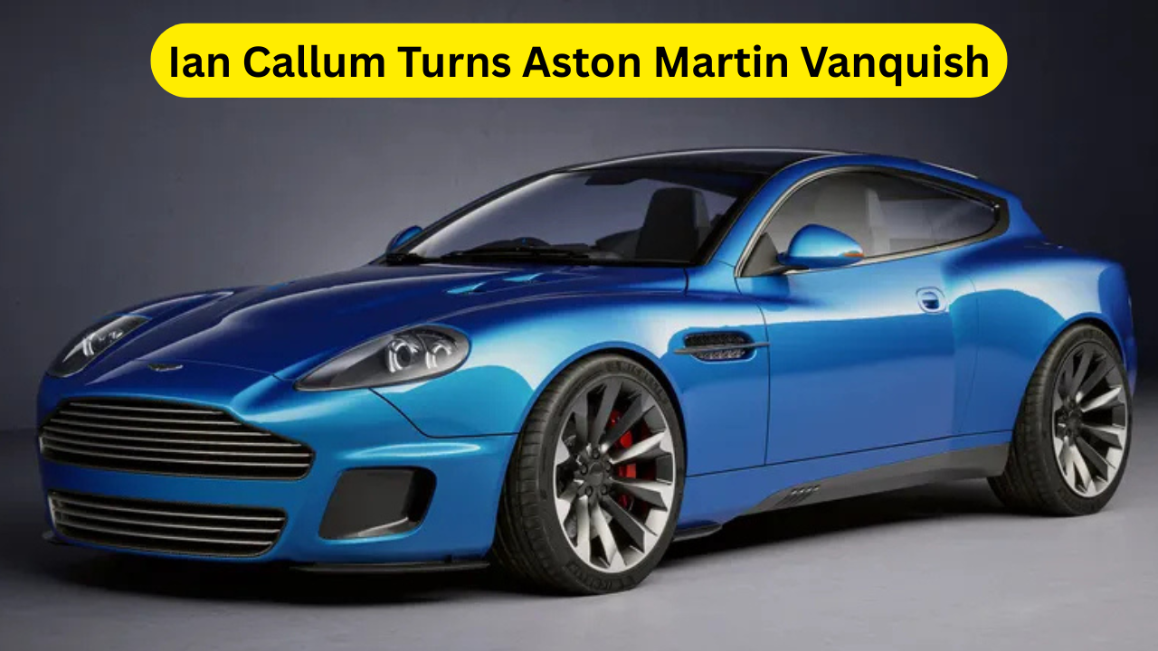 Ian Callum Turns Aston Martin Vanquish